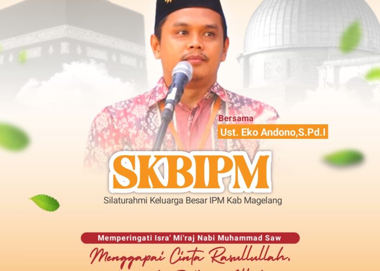 Peringatan Isra’ Mi’raj, IPM Kabupaten Magelang adakan SKBI dan Gebyar Musyda XIX 1 Peringatan Isra’ Mi’raj, IPM Kabupaten Magelang adakan SKBI dan Gebyar Musyda XIX