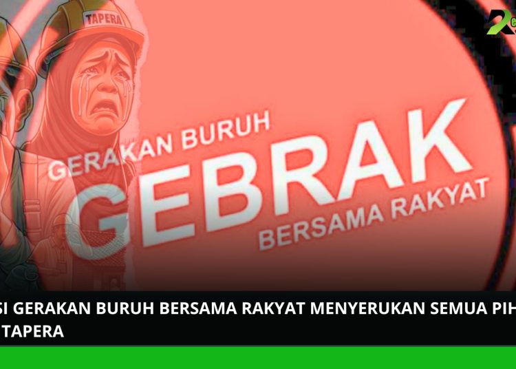 Aliansi Gerakan Buruh Bersama Rakyat Menyerukan Semua Pihak Tolak Tapera