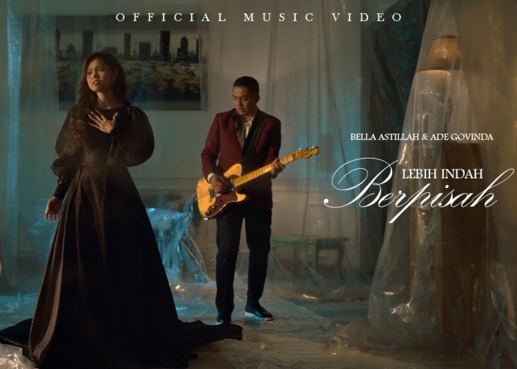 Lirik Lagu Bella Astillah, Ade Govinda - Lebih Indah Berpisah (Official Music Video) 1 Lirik Lagu Bella Astillah, Ade Govinda – Lebih Indah Berpisah (Official Music Video)