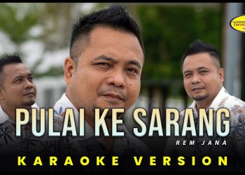 Lirik Lagu Pulai Ke Sarang – Rem Jana (Karaoke Version)