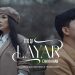 Lirik Lagu Titi DJ, Cakra Khan – Layar (Original Soundtrack From “Siapa Dia..”) Official Music Video