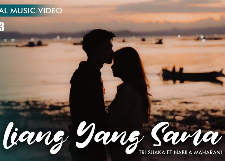 Lirik Lagu Liang Yang Sama – Tri Suaka Ft. Nabila Maharani (Official Music Video) | Part 3
