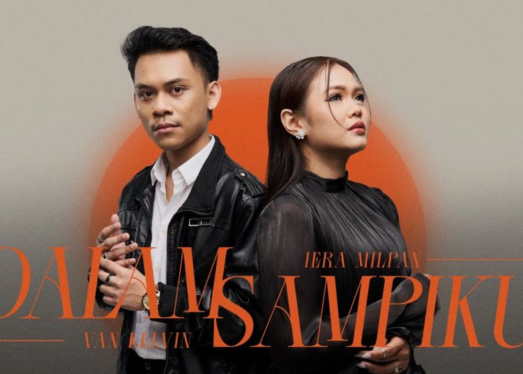 Lirik Lagu Van Kelvin & Iera Milpan - Dalam Sampiku (Official Music Video) 1 Lirik Lagu Van Kelvin & Iera Milpan – Dalam Sampiku (Official Music Video)