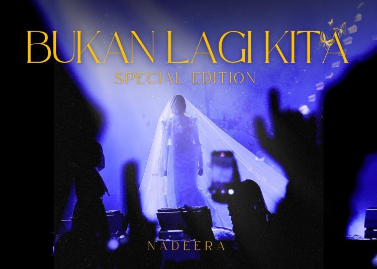 Lirik Lagu Bukan Lagi Kita Special Edition – Nadeera (Official Visualizer)