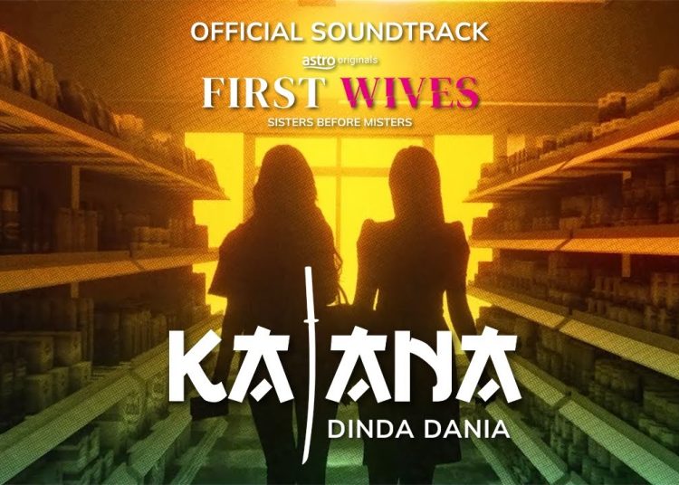 Lirik Lagu Katana - Dinda Dania (Official OST First Wives) 1 Lirik Lagu Katana – Dinda Dania (Official OST First Wives)