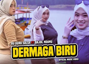 Lirik Lagu DERMAGA BIRU – Bu Guru Salsa X Bajol Ndanu (Official Music Video)