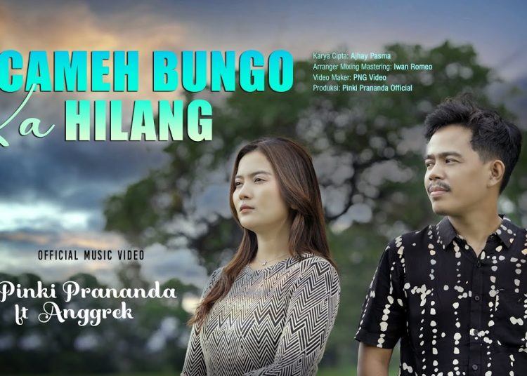 Lirik Lagu Pinki Prananda ft. Anggrek - Cameh Bungo Ka Hilang (Official Music Video) 1 Lirik Lagu Pinki Prananda ft. Anggrek – Cameh Bungo Ka Hilang (Official Music Video)