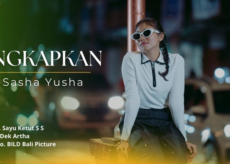 Lirik Lagu Ungkapkan - Sasha Yusha 1 Lirik Lagu Ungkapkan – Sasha Yusha