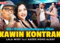 Lirik Lagu KAWIN KONTRAK – KADES HOHO ALKAF & LALA WIDY (LIVE LEMBAYUNG MUSIC)